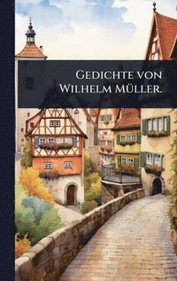 bokomslag Gedichte von Wilhelm MÃ1/4ller.