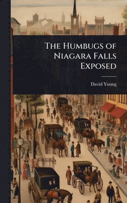 David Young - Humbugs of Niagara Falls Exposed, Inbunden