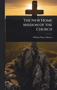 bokomslag New Home Mission of the Church