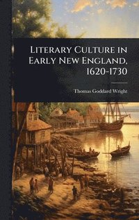bokomslag Literary Culture in Early New England, 1620-1730
