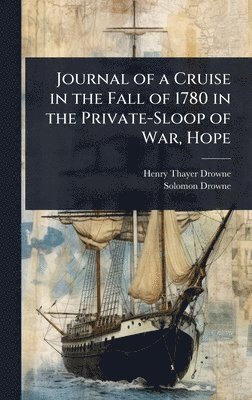 bokomslag Journal of a Cruise in the Fall of 1780 in the Private-Sloop of War, Hope