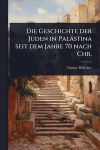 bokomslag Geschichte der Juden in Palästina seit dem Jahre 70 nach Chr.