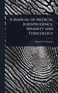 bokomslag Manual of Medical Jurisprudence, Insanity and Toxicology