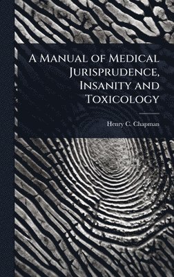 bokomslag Manual of Medical Jurisprudence, Insanity and Toxicology