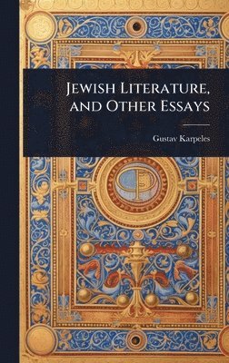 Gustav Karpeles - Jewish Literature, and Other Essays, Inbunden