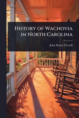 bokomslag History of Wachovia in North Carolina