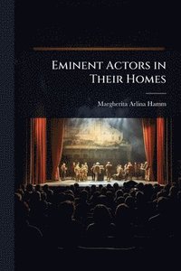 bokomslag Eminent Actors in Their Homes