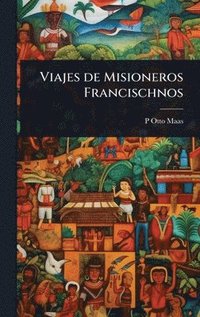 bokomslag Viajes de Misioneros Francischnos