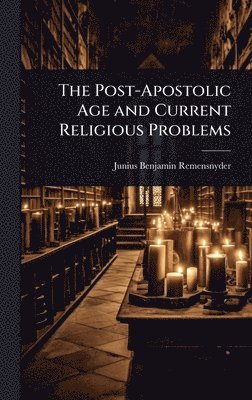bokomslag Post-Apostolic Age and Current Religious Problems