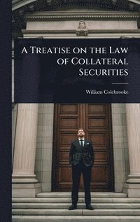 bokomslag Treatise on the Law of Collateral Securities