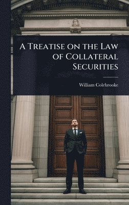 bokomslag Treatise on the Law of Collateral Securities