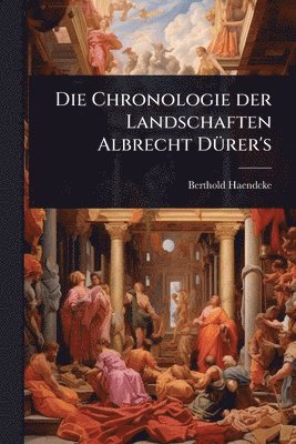 bokomslag Chronologie der Landschaften Albrecht DÃ1/4rer's