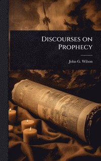 bokomslag Discourses on Prophecy