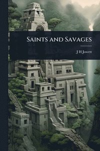 bokomslag Saints and Savages