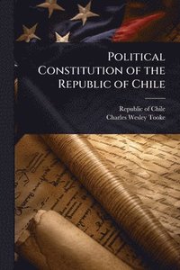 bokomslag Political Constitution of the Republic of Chile