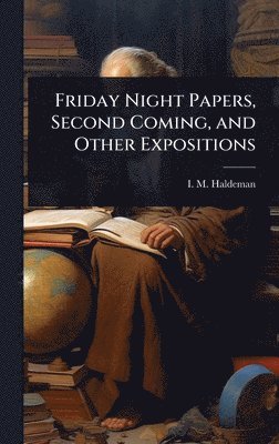 bokomslag Friday Night Papers, Second Coming, and Other Expositions
