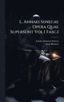 bokomslag L. Annaei Senecae Opera Quae Supersunt Vol.1 Fasc.1