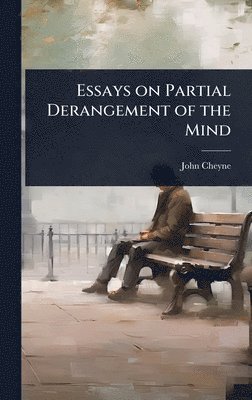 bokomslag Essays on Partial Derangement of the Mind