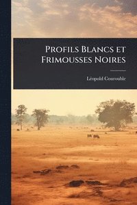 bokomslag Profils Blancs et Frimousses Noires