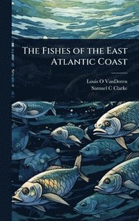 bokomslag The Fishes of the East Atlantic Coast