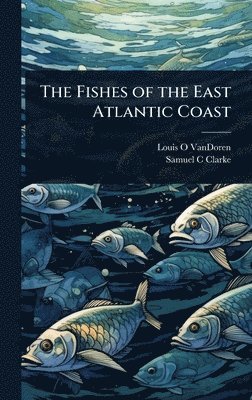 bokomslag The Fishes of the East Atlantic Coast