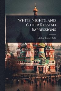 bokomslag White Nights, and Other Russian Impressions
