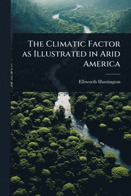 Climatic Factor as Illustrated in Arid America