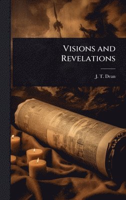 J T Dean, J. T. Dean - Visions and Revelations, Inbunden