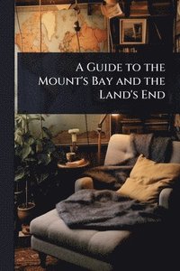 bokomslag Guide to the Mount's Bay and the Land's End