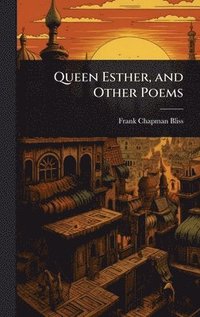 bokomslag Queen Esther, and Other Poems