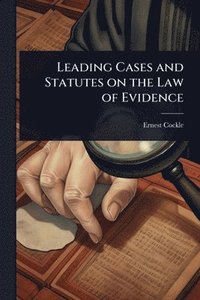 bokomslag Leading Cases and Statutes on the Law of Evidence