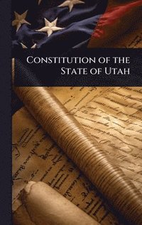 bokomslag Constitution of the State of Utah