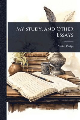 My Study, and Other Essays