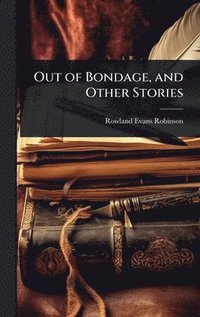 bokomslag Out of Bondage, and Other Stories