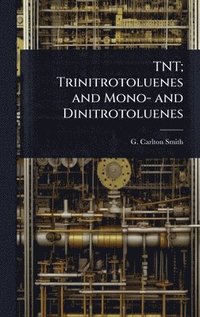 bokomslag TNT; Trinitrotoluenes and Mono- and Dinitrotoluenes