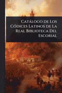 bokomslag Catàlogo de Los CÃ3dices Latinos de La Real Biblioteca Del Escorial