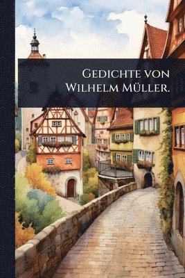 bokomslag Gedichte von Wilhelm MÃ1/4ller.