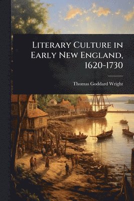 bokomslag Literary Culture in Early New England, 1620-1730
