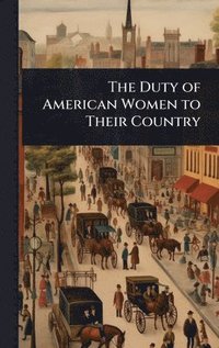 bokomslag Duty of American Women to Their Country