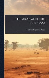 bokomslag The Arab and the African;