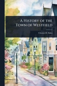 bokomslag A History of the Town of Westfield