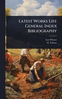 bokomslag Latest Works Life General Index Bibliography