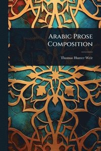 bokomslag Arabic Prose Composition
