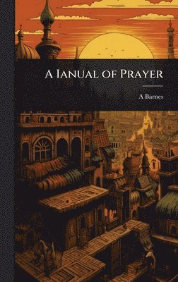 A Barnes - Ianual of Prayer, Inbunden