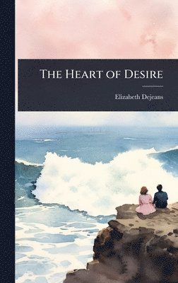 Elizabeth Dejeans - Heart of Desire, Inbunden