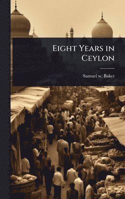 bokomslag Eight Years in Ceylon