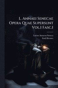 bokomslag L. Annaei Senecae Opera Quae Supersunt Vol.1 Fasc.1