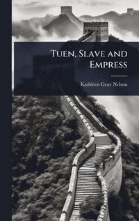 bokomslag Tuen, Slave and Empress