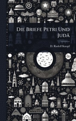 bokomslag Die Briefe Petri Und Judä