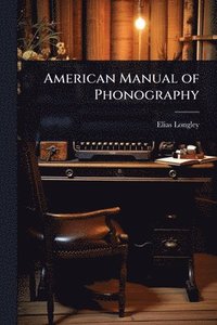 bokomslag American Manual of Phonography